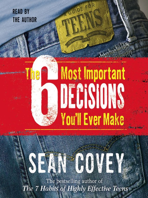 Title details for The 6 Most Important Decisions You'll Ever Make by Sean Covey - Available